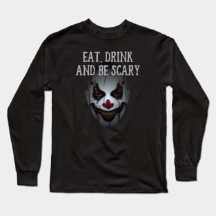 Eat Drink and Be Scary Clown Cheeky witch Halloween Long Sleeve T-Shirt